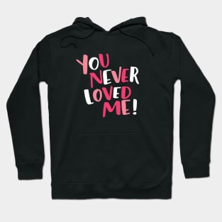 You Never Loved Me Darcey Hoodie